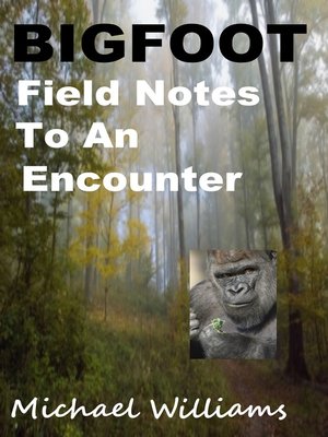 cover image of Bigfoot Field Notes to an Encounter